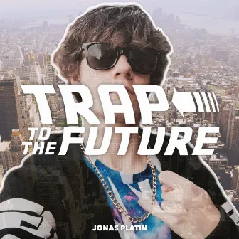 Trap to the Future by Jonas Platin