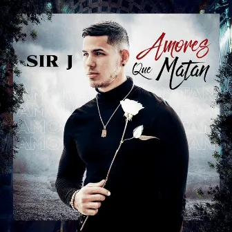 Amores Que Matan by Sir J