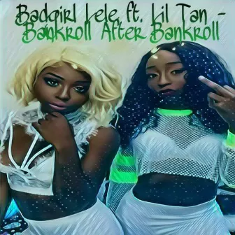 Bankroll After Bankroll (feat. Lil Tan) by Badgirl Lele