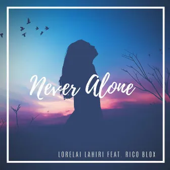 Never Alone by Lorelai Lahiri