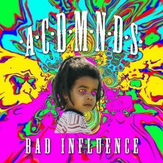 Bad Influence by Acdmnd$