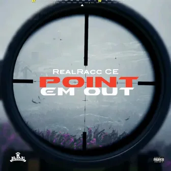 Point Em Out by RealRacc Ce