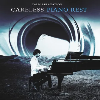 Careless Piano Rest by Calm Relaxation