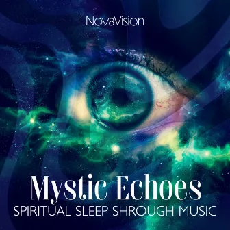 Mystic Echoes: Spiritual Sleep Shrough Music by NovaVision