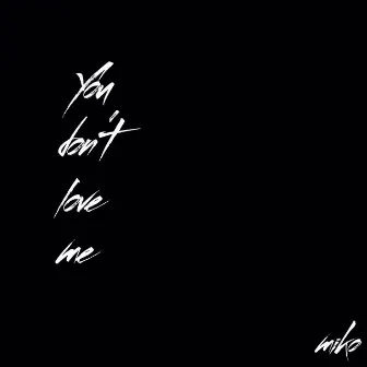 You Don't Love Me by Miko