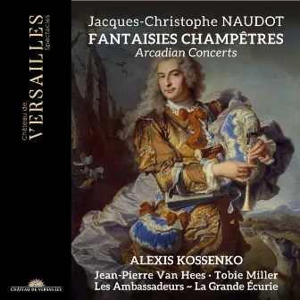 Naudot: Fantaisies champêtres by Les Ambassadeurs ~ La Grande Écurie