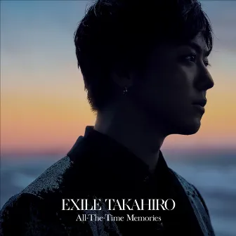 All-The-Time Memories by EXILE TAKAHIRO