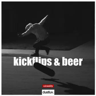 Kickflips & Beer by dustluv