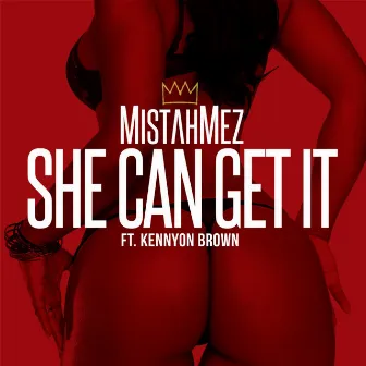 She Can Get It (feat. Kennyon Brown) by Mistah Mez