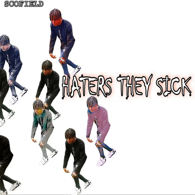 Haters they sick