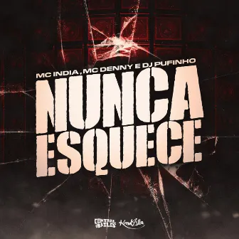 Nunca Esquece by Mc Índia