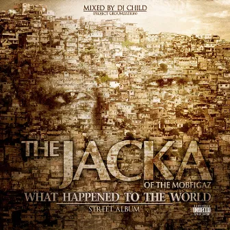 What Happened to the World (Street Album) by The Jacka