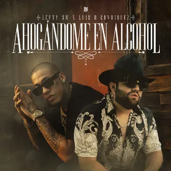 Ahogándome en Alcohol by Lefty Sm