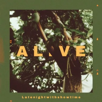 Alive by latenightwithshowtime