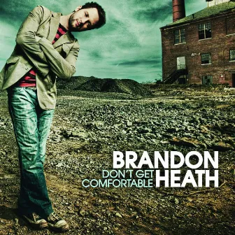 Don't Get Comfortable by Brandon Heath