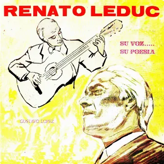 Renato Leduc su voz... su poesía by Gustavo López