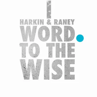 Word to the Wise by Harkin & Raney