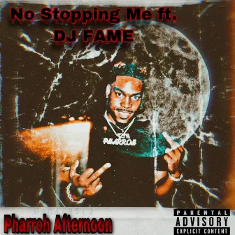 No Stopping Me by Pharroh Afternoon