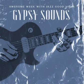 Awesome Week with Jazz Good Vibes: Gypsy Sounds by Creative Jazz Composer