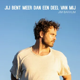 Jij Bent Meer Dan Een Deel Van Mij by Jim Bakkum