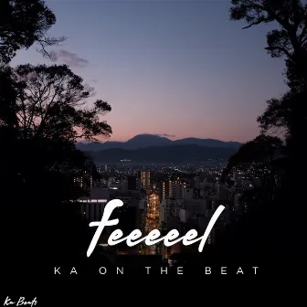 FEEEEEL by KA ON THE BEAT