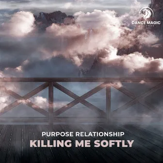 Killing Me Softly by Purpose Relationship