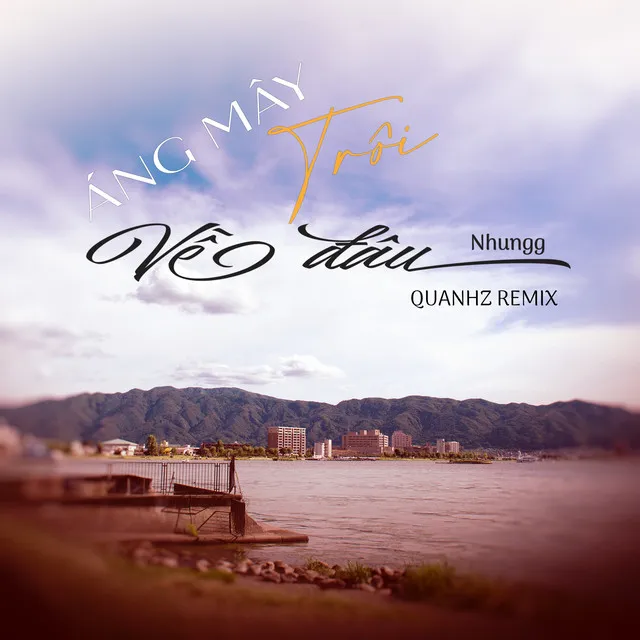 Áng Mây Trôi Về Đâu (Quanhz Remix)