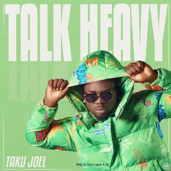 Talk Heavy by Taku Joel