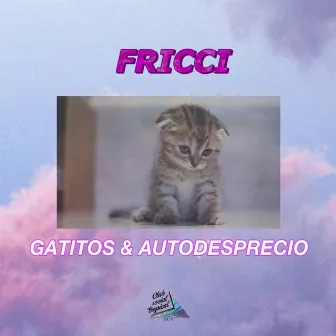 Gatitos & Autodesprecio by Fricci