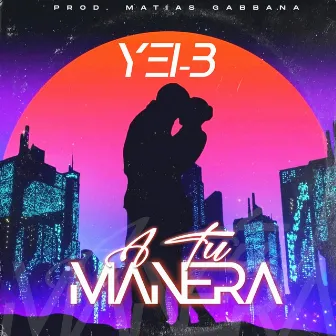 A TU MANERA by YEI-B