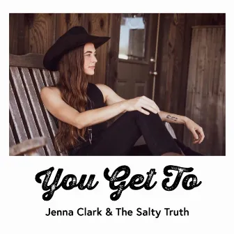 You Get To by Jenna Clark