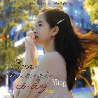 Em Thua Gì Cô Ấy (Master) by YLing