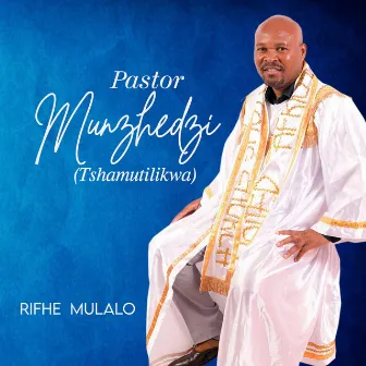 Rifhe Mulalo by Pastor Munzhedzi