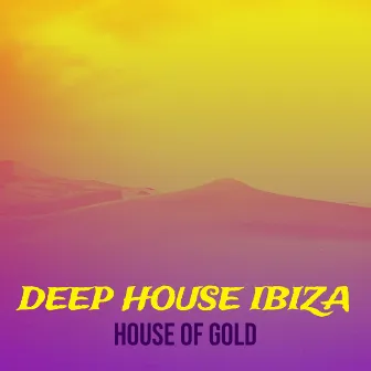 Deep House Ibiza by House Of Gold