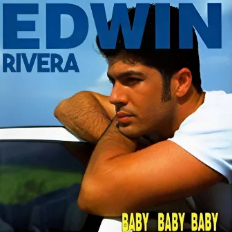 Baby, Baby, Baby by Edwin Rivera