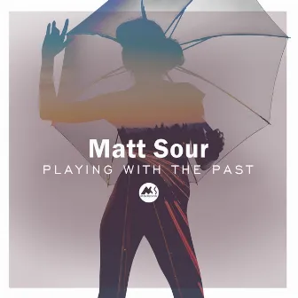 Playing with the Past by Matt Sour