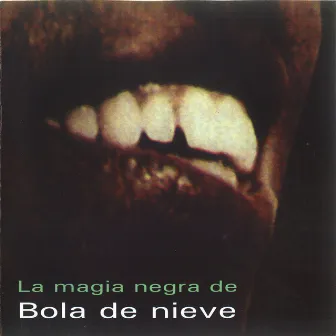 La Magia Negra de Bola de Nieve by Bola De Nieve