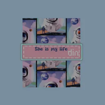 She is my life by DIN