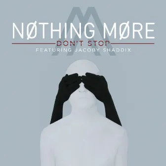 Don't Stop by NOTHING MORE