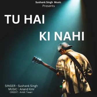 Tu Hai Ki Nahi by Sushank Singh