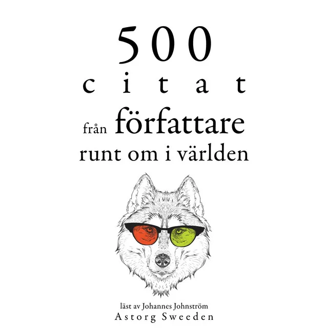 500 citat från författare runt om i världen (Samling av de bästa citat)