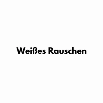 Weißes Rauschen by Weißes Rauschen Entspannung