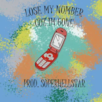 Lose My Number Cuz I'm Gone by Unknown Artist