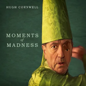 Moments of Madness by Hugh Cornwell