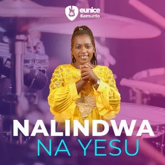 Nalindwa Na Yesu by Eunice Kemunto