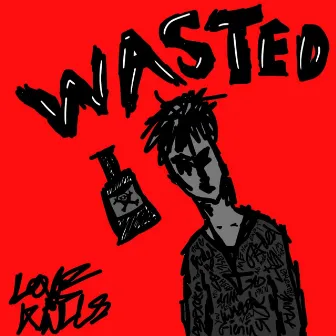 Wasted by LoveKills