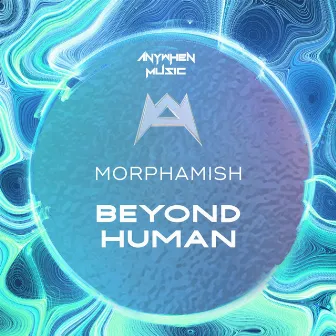 Beyond Human by Morphamish