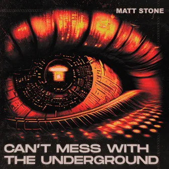 Can't Mess With the Underground by Matt Stone