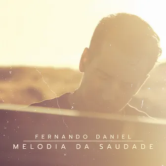 Melodia Da Saudade (Radio Edit) by Fernando Daniel