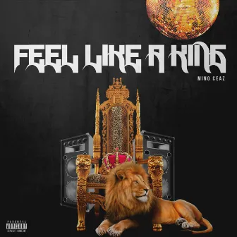 Feel Like a King by Mino Ceaz